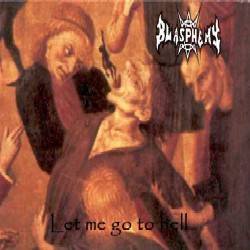Blasphemy (VEN) : Let me go to Hell